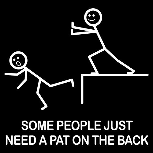 Some People Just Need A Pat On The Back Graphic Novelty Sarcastic Funny T Shirt