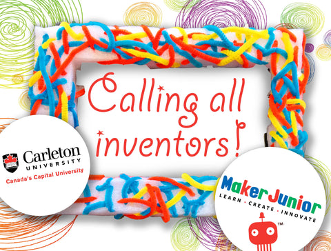 Calling all inventors! Carleton University and Maker Junior