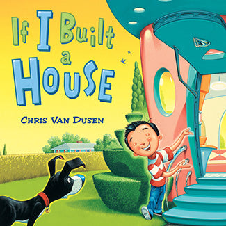 If I Built A House by Chris Van Dusen