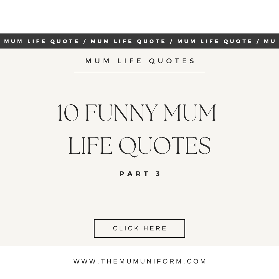 10 Funny Mum Quotes – THE MUM UNIFORM