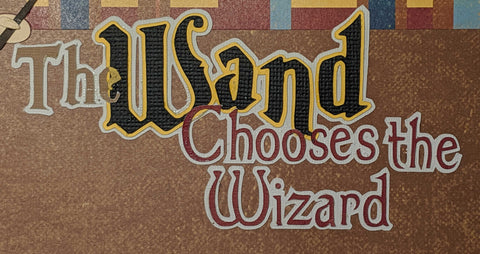 The Wand Chooses the Wizard scrapbook title