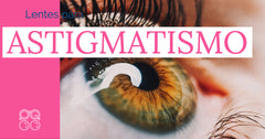 Lentes de Contacto para Astigmatismo