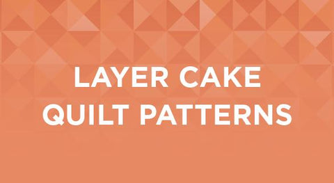 Layer cake quilt patterns