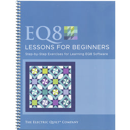 Electric Quilt EQ8 Lessons for Beginners Book