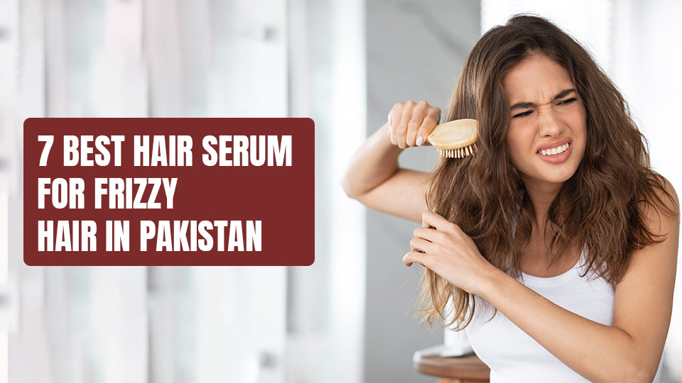 7 Best Hair Serum for Frizzy Hair in Pakistan - VINCÉ