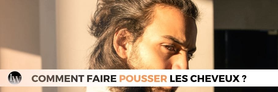 COMMENT FAIRE POUSSER LES CHEVEUX HOMME