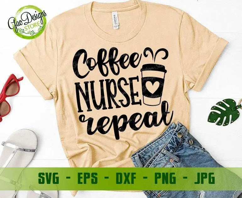 Coffee Nurse Repeat SVG Cut File, Nursing Life svg, Nurse day Funny