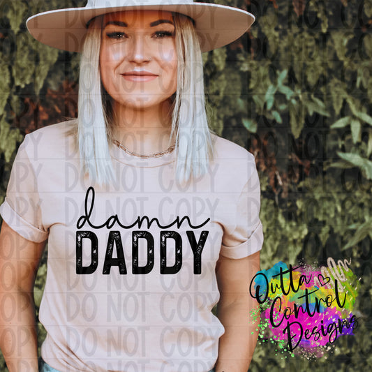 Damn Daddy Single Color Ready to Press Sublimation and DTF Transfer