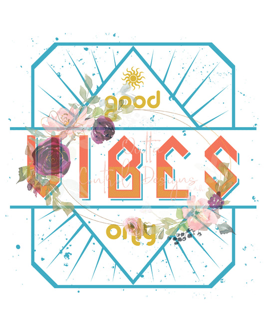 Good Vibes Only Ready To Press Sublimation Transfer
