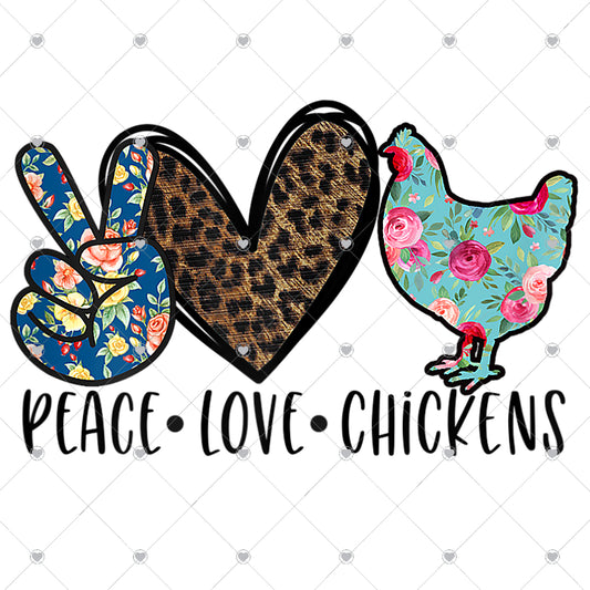 Peace Love and Chickens Ready To Press Sublimation and DTF Transfer