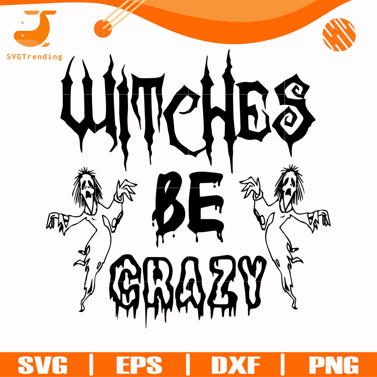 Witches Be Crazy Svg Halloween Svg Png Dxf Eps Digital File Hwl2007 Svgtrending