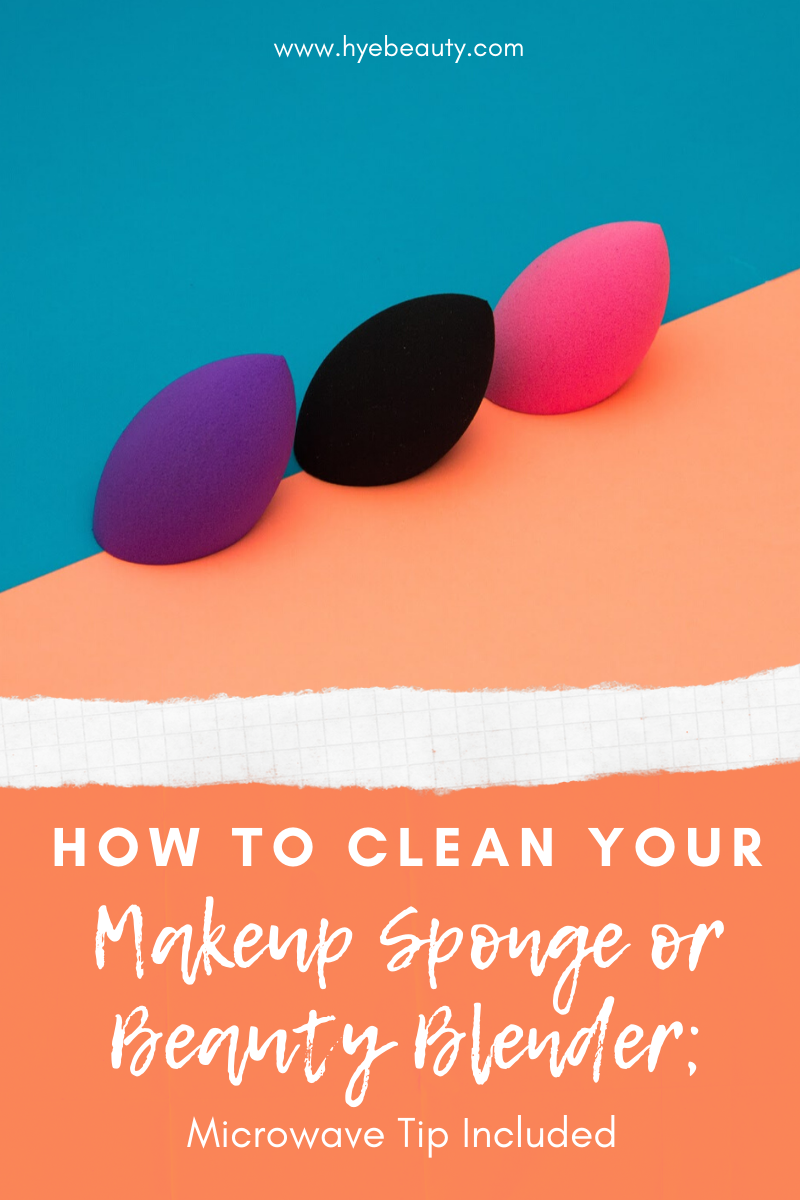 How Clean Your Sponge or Beauty Blender; Microwave Tip Hye Beauty