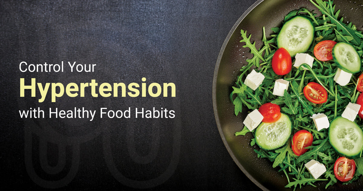 Control Your Hypertension with Healthy Food Habits