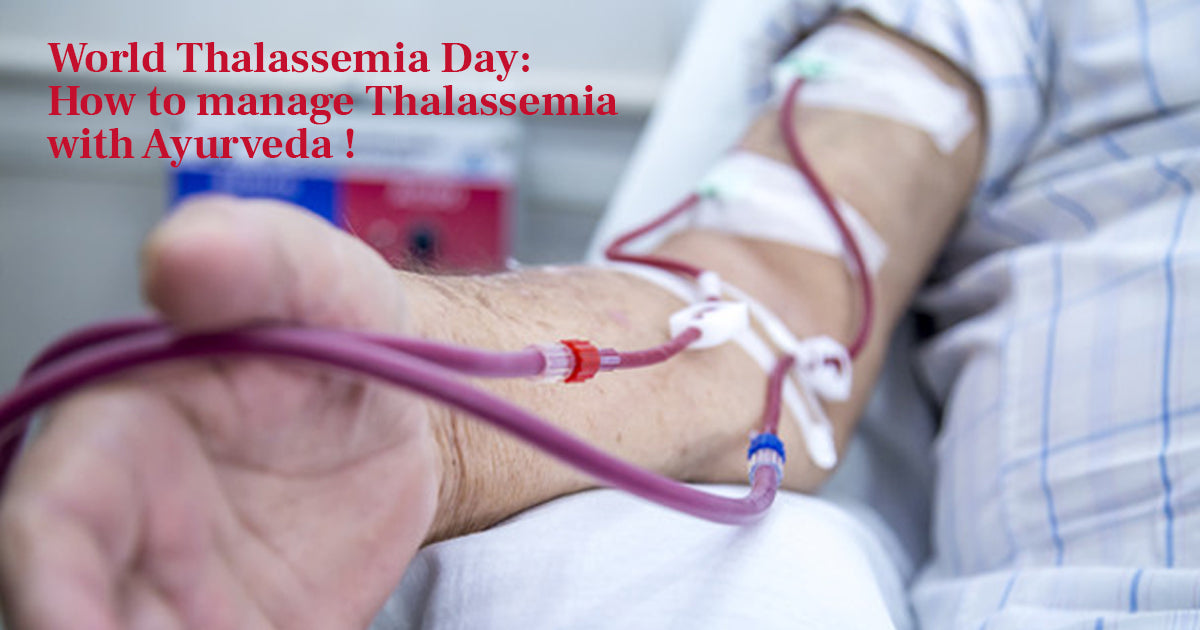 World Thalassemia Day: How to Manage Thalassemia With Ayurveda!