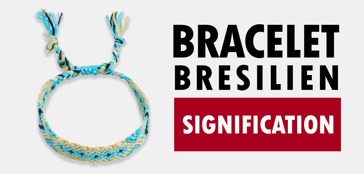 Signification du Bracelet Brésilien
