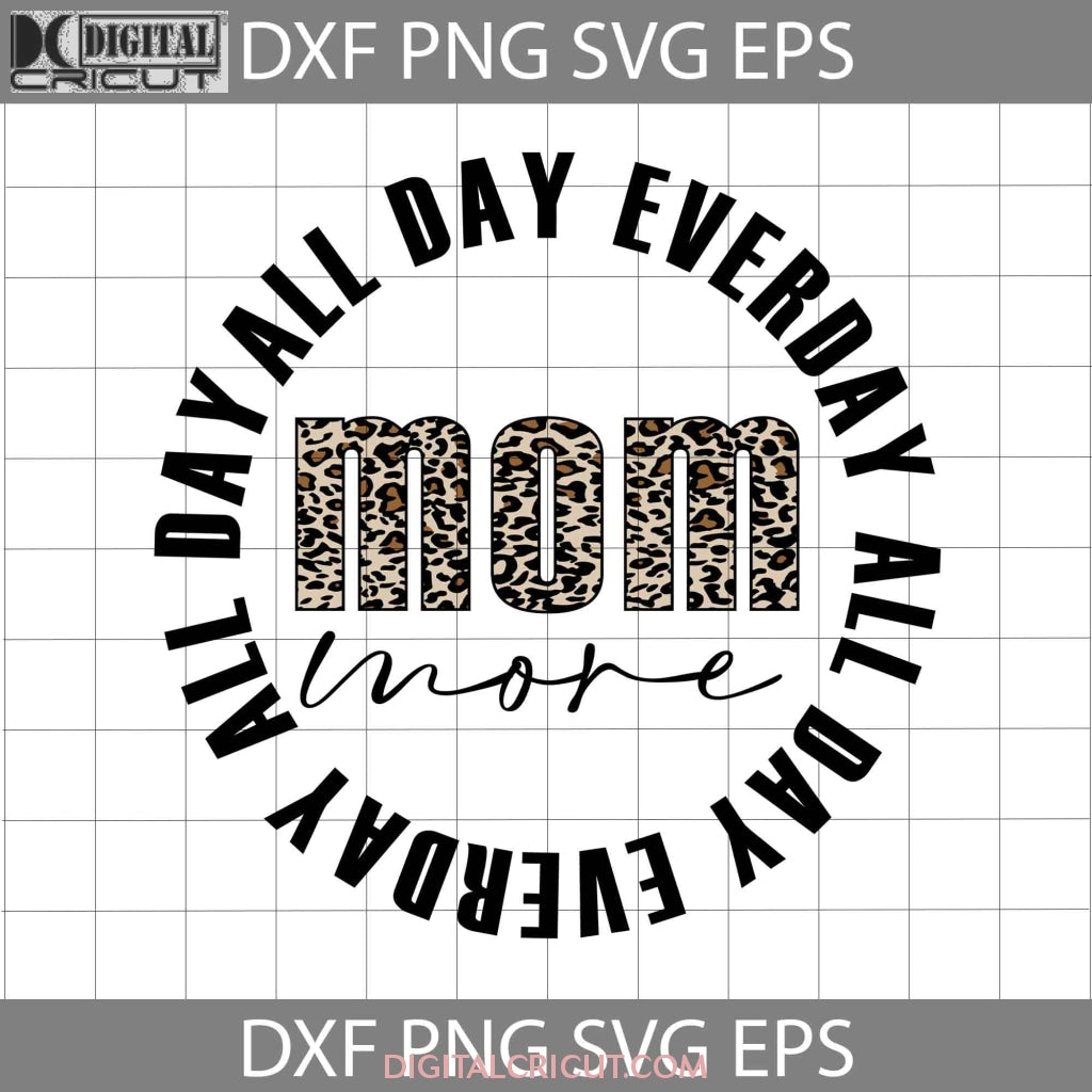 Mom Mode All Day Everday Svg Mom Mode Svg Mothers Day Svg Mom Leop Digitalcricut 