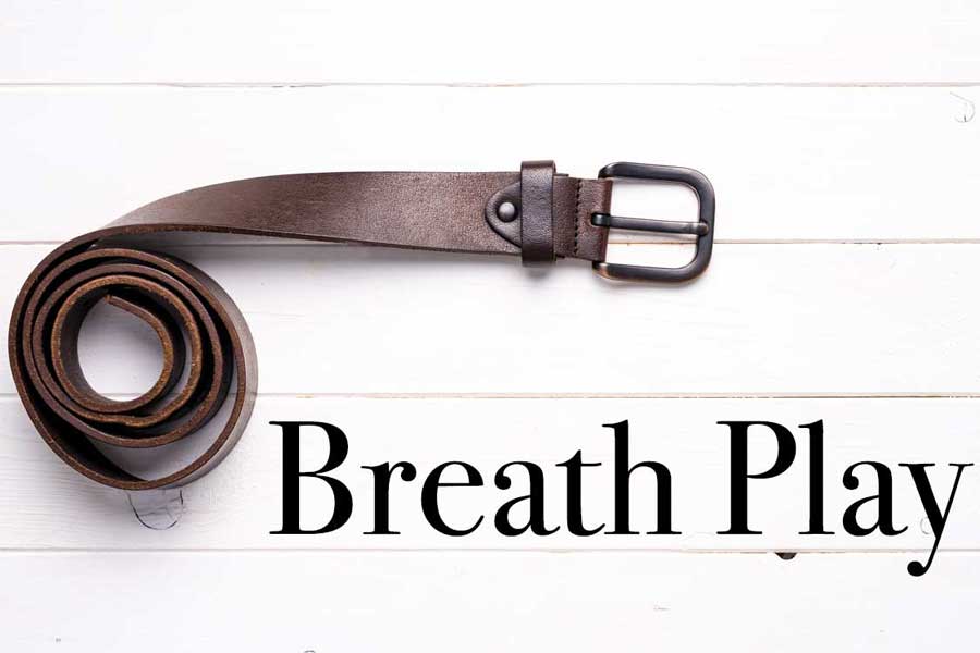 Belt on table, Erotic Asphyxiation: Breath Play