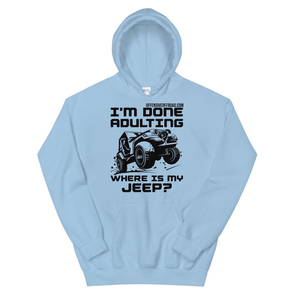 moniquetoohey I'm Done Adulting Where's my Jeep Unisex Hoodie