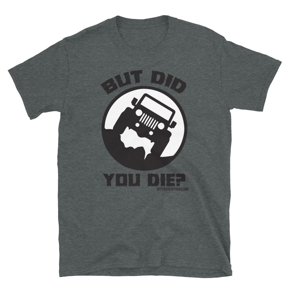 moniquetoohey But Did You Die Unisex Short-Sleeve T-Shirt