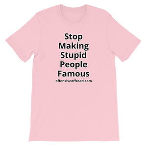 moniquetoohey Stop Making Stupid People Famous Unisex Short-Sleeve T-Shirt