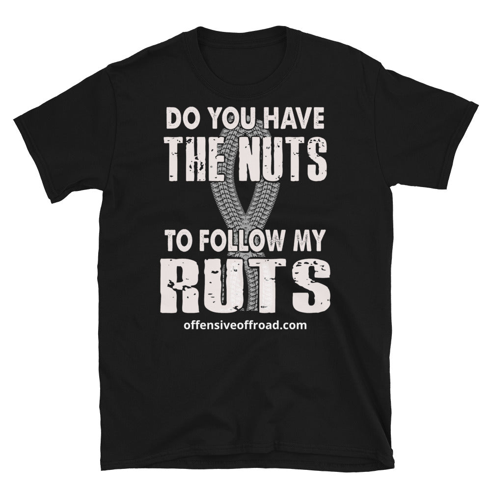 moniquetoohey Do You Have the Nuts to Follow my Ruts Unisex Short-Sleeve T-Shirt