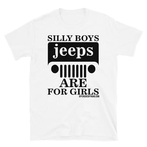 moniquetoohey Silly Boys Jeeps are for Girls Unisex Short-Sleeve T-Shirt