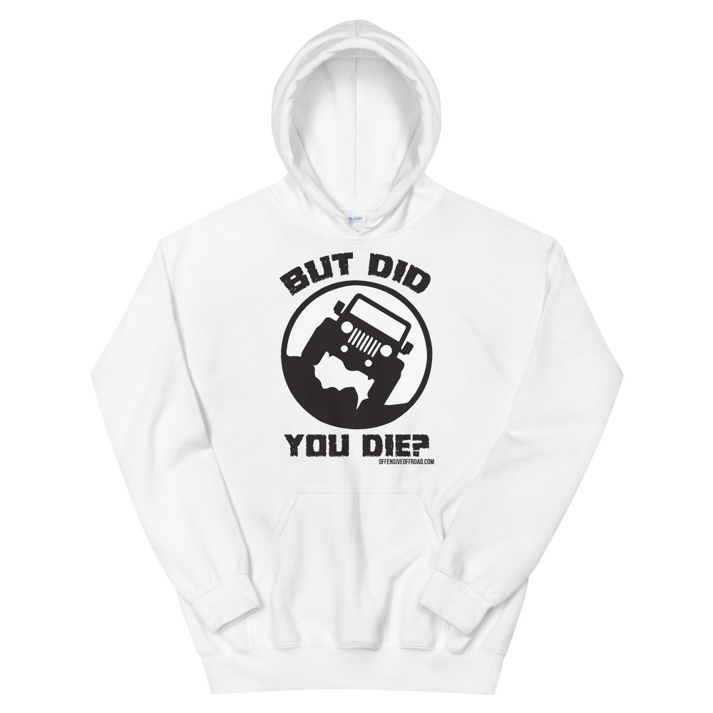 moniquetoohey But Did You Die Unisex Hoodie