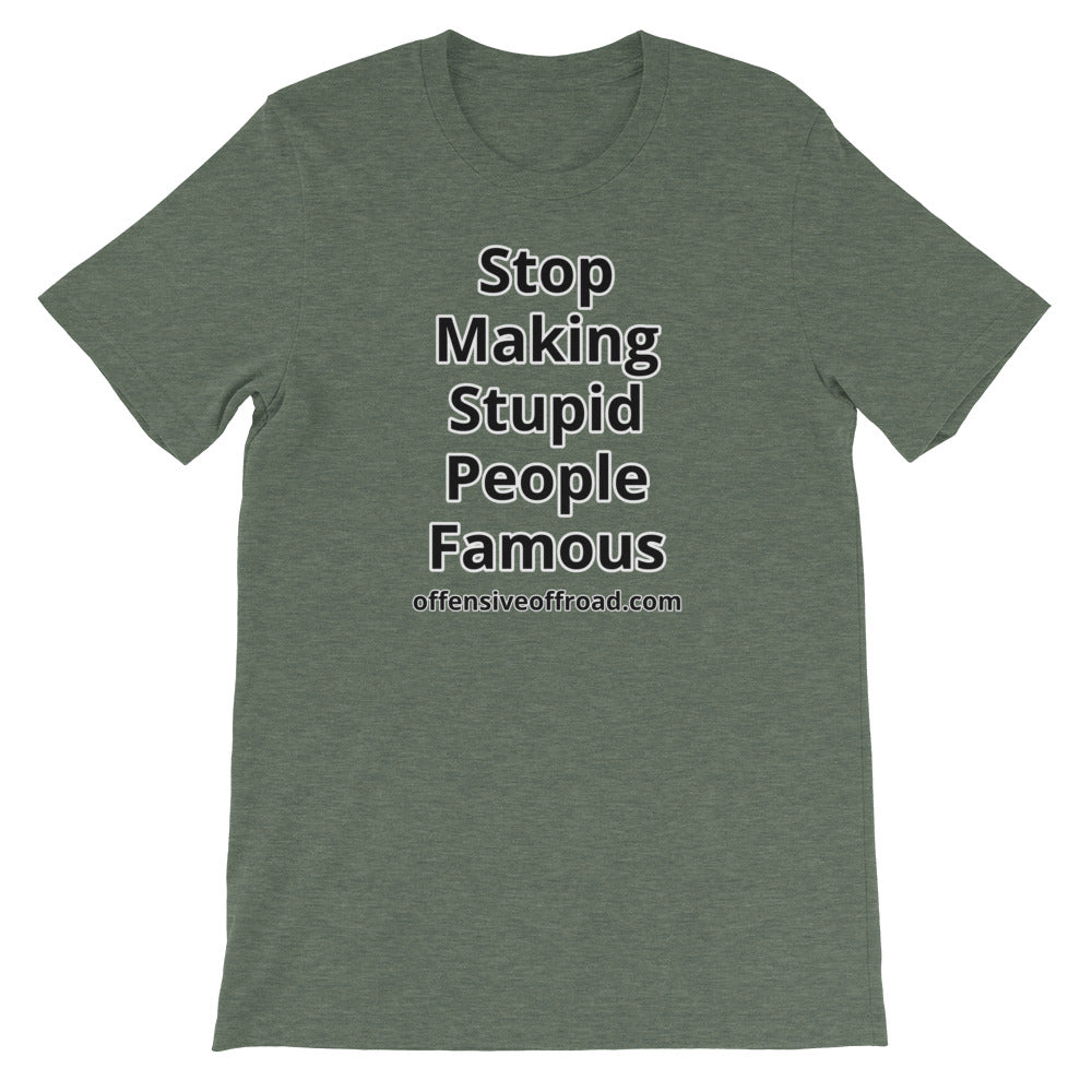 moniquetoohey Stop Making Stupid People Famous Unisex Short-Sleeve T-Shirt
