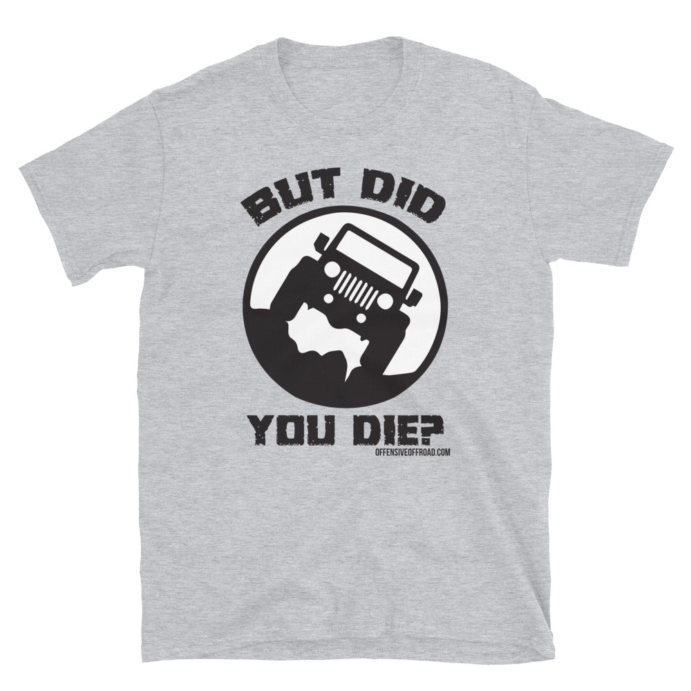 moniquetoohey But Did You Die Unisex Short-Sleeve T-Shirt