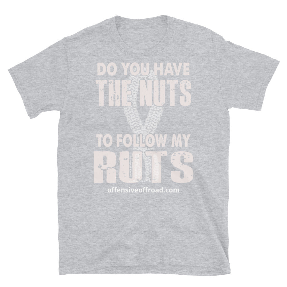 moniquetoohey Do You Have the Nuts to Follow my Ruts Unisex Short-Sleeve T-Shirt