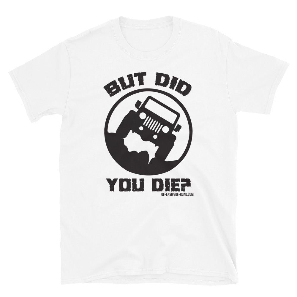 moniquetoohey But Did You Die Unisex Short-Sleeve T-Shirt