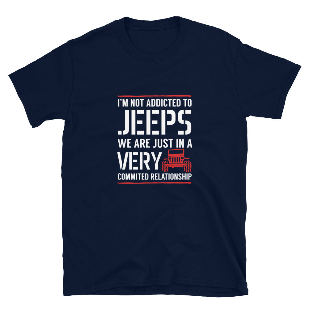 moniquetoohey I'm Not Addicted to my Jeep Just Committed Unisex Short-Sleeve T-Shirt