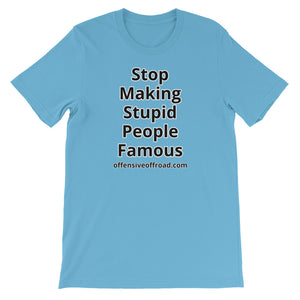 moniquetoohey Stop Making Stupid People Famous Unisex Short-Sleeve T-Shirt