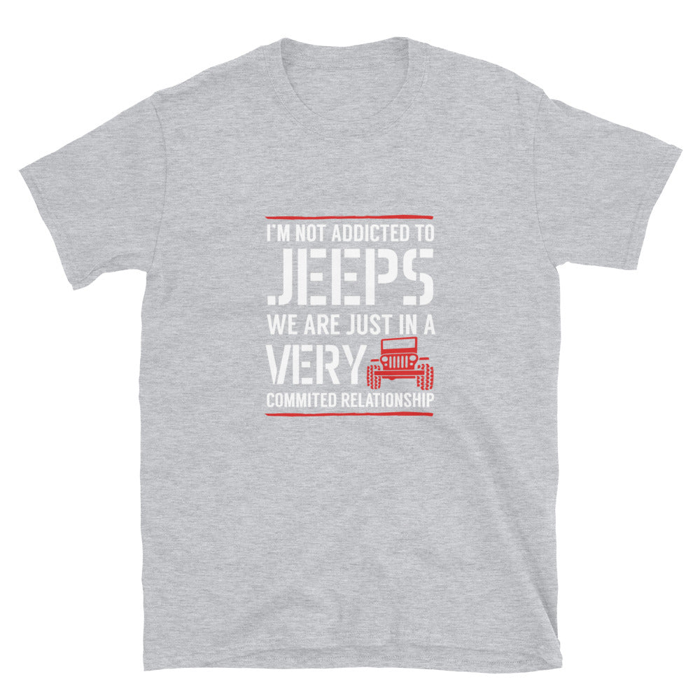 moniquetoohey I'm Not Addicted to my Jeep Just Committed Unisex Short-Sleeve T-Shirt