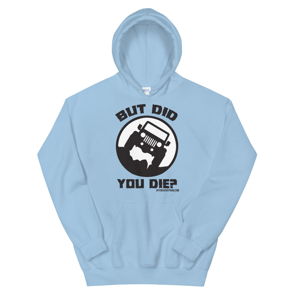 moniquetoohey But Did You Die Unisex Hoodie