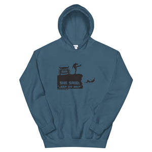 moniquetoohey She Said The Jeep or Me Unisex Hoodie