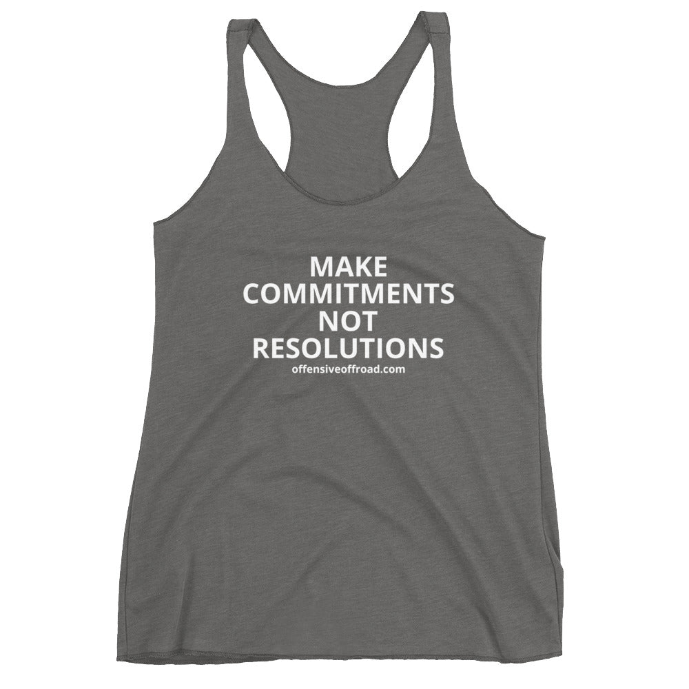 moniquetoohey Make Commitments Not Resolutions Women's Racerback Tank