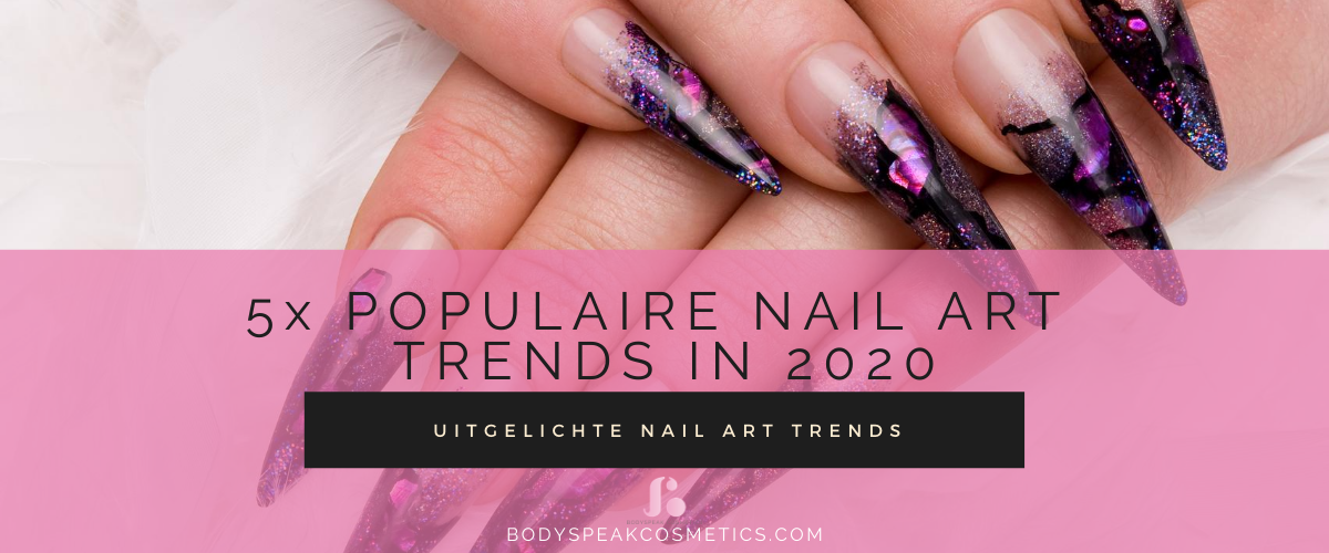 5x de leukste Nail Art Trends (2020) - Bodyspeak Cosmetics