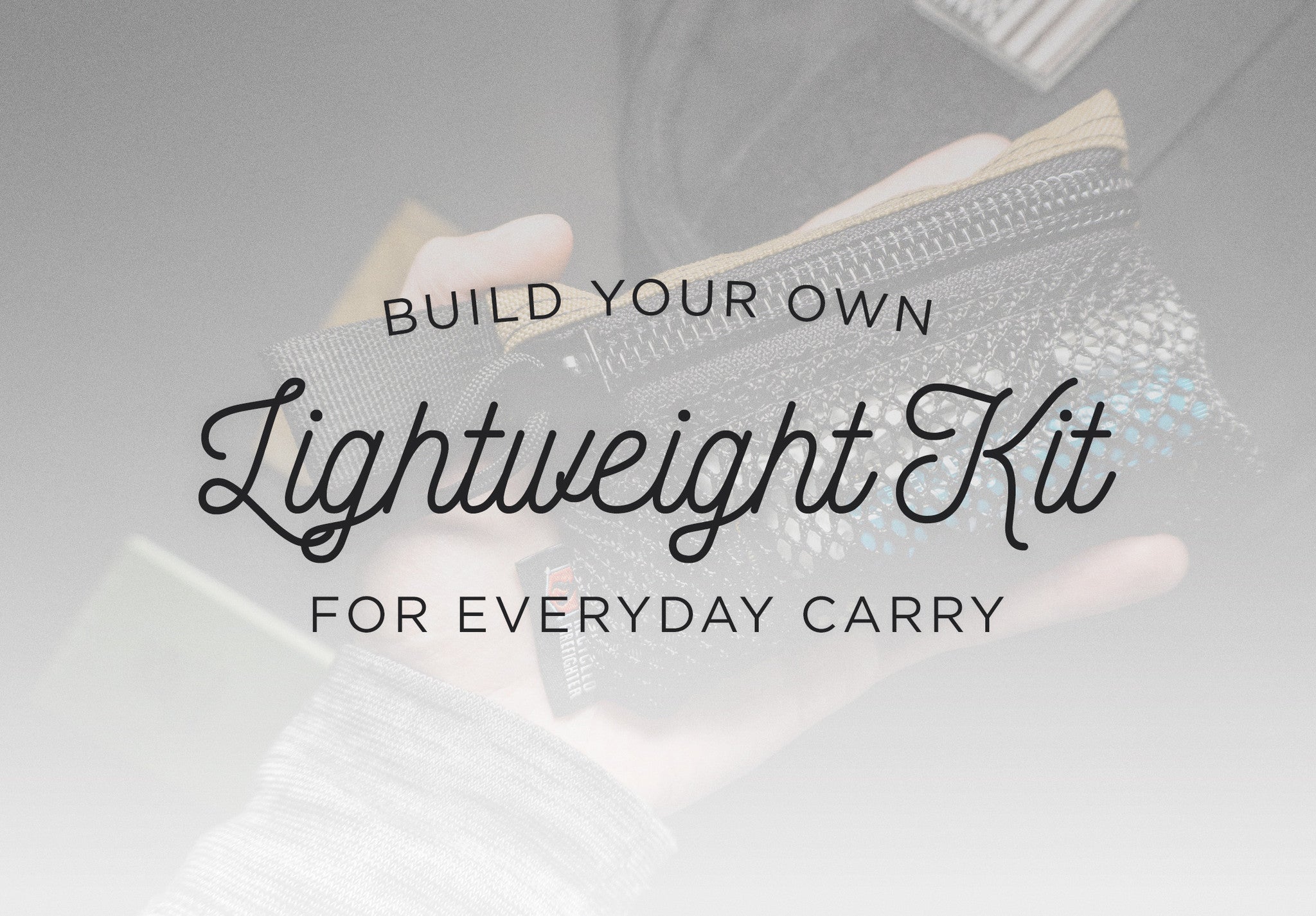 Build a Lightweight Everyday Carry Kit