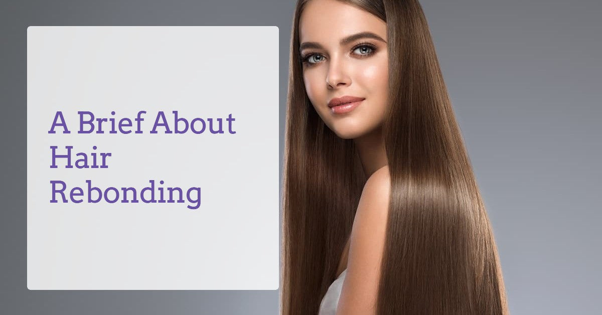 What is Hair Rebonding -its Side Effects & Top 3 Tips – Derma Essentia