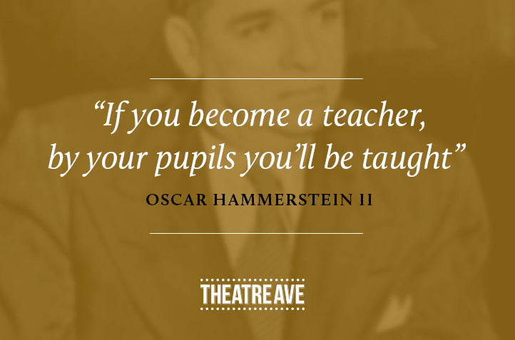Inspiring quote about teaching by theatre master Oscar Hammerstein II