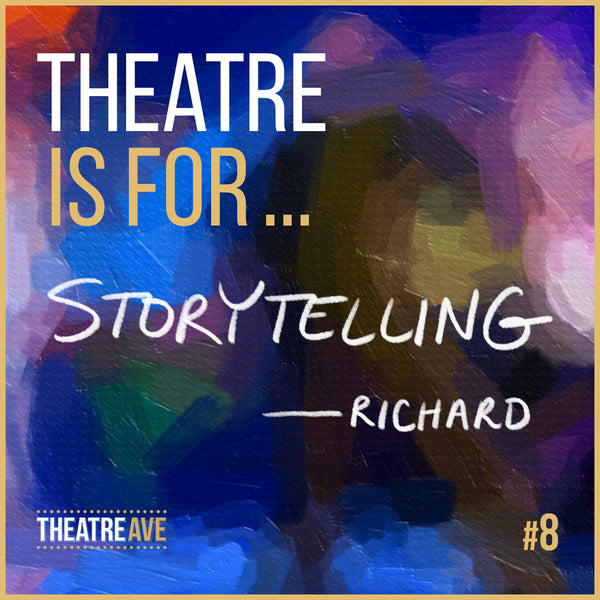 Theatre is for storytelling, a quote by artistic director Richard Frazier