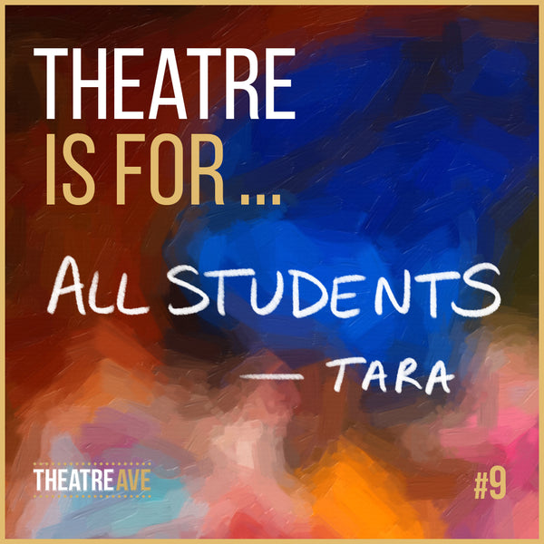 Theatre is for all students, from drama and dance educator Tara Taylor