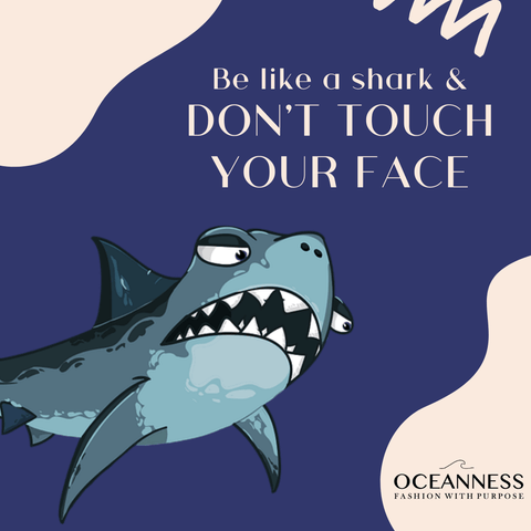 Be like a shark and don't touch your face