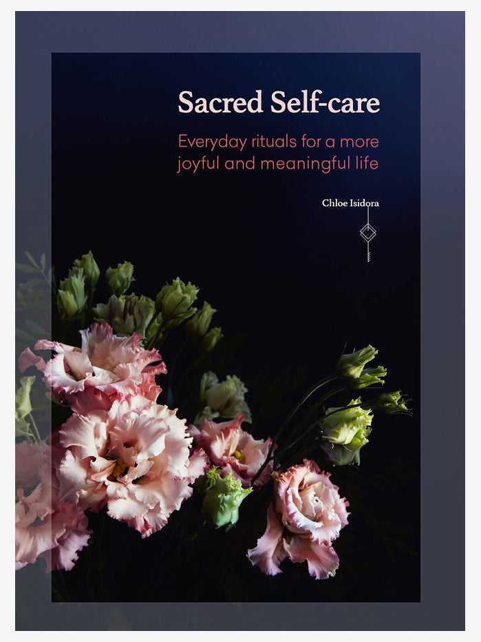 Sacred Self-care: Everyday rituals for a more joyful and meaningful life