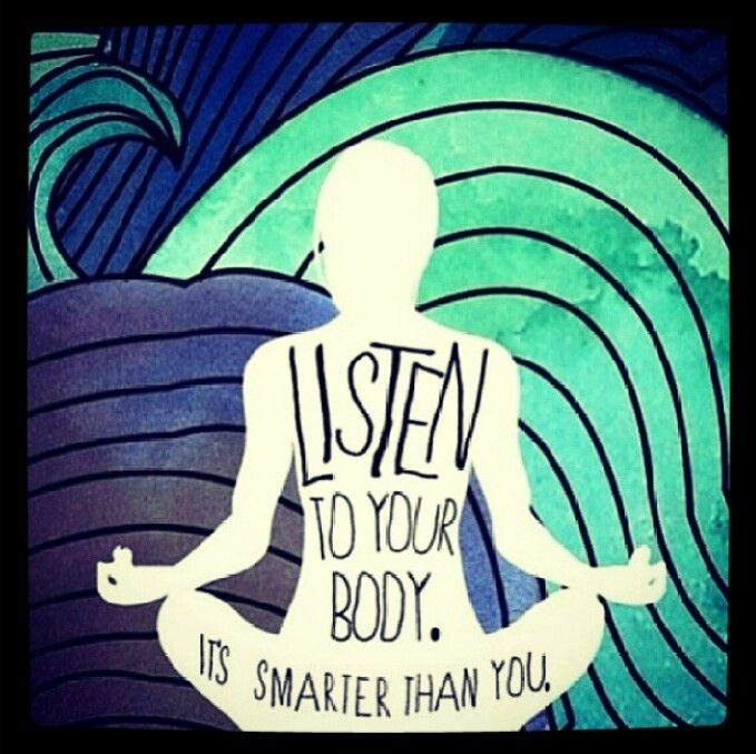 Listen_to_your_body_it_s_smarter_than_yo