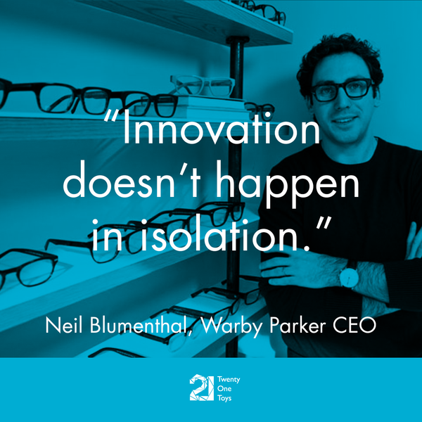 Innovation doesn’t happen in isolation. – Warby Parker CEO, Neil Blumenthal