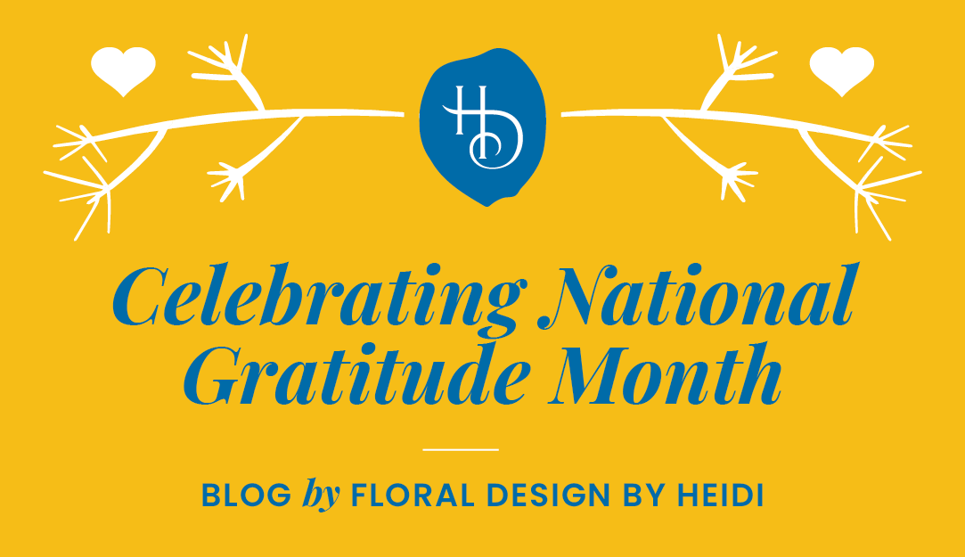 5 Tips For Celebrating National Gratitude Month Floral Design By Heidi