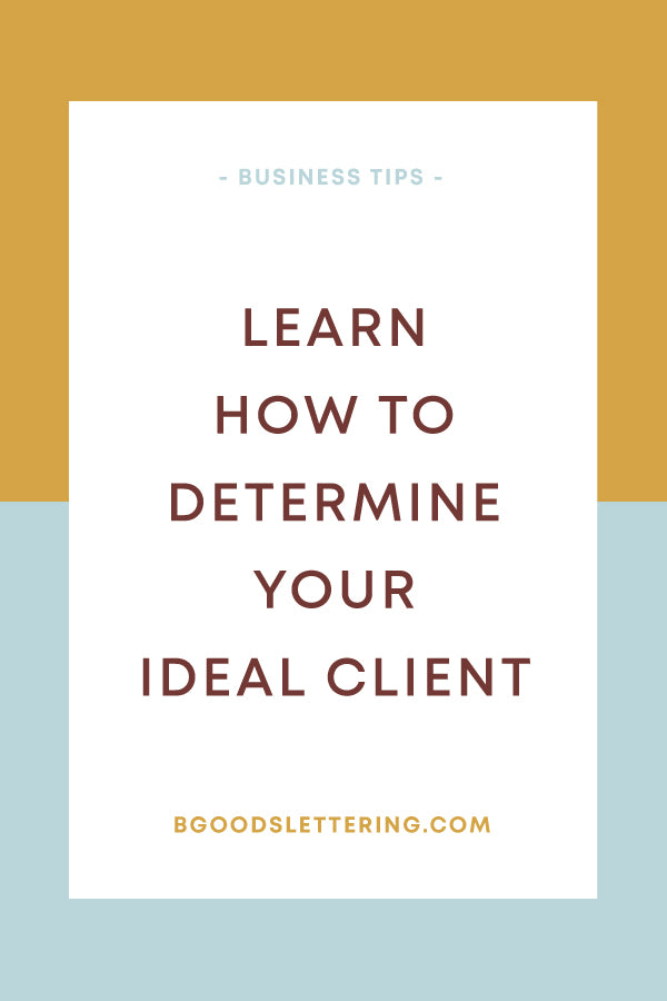 Learn how to determine your ideal client from B Goods Lettering