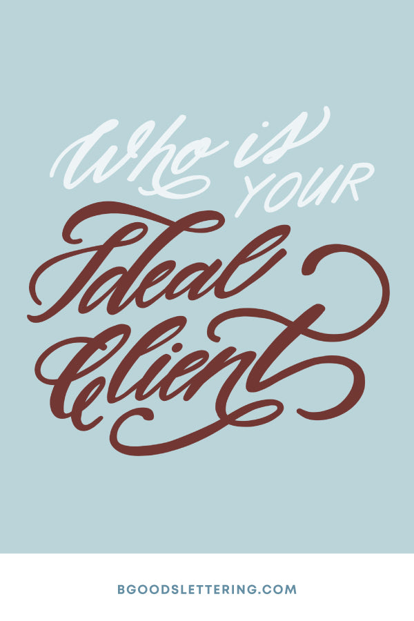 Who is Your Ideal Client? Business Tips for Lettering Artists from B Goods Lettering